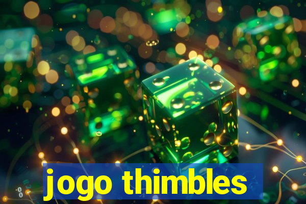 jogo thimbles